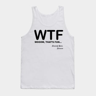 WTF WOOOW That's Fun Humorous, Sarcastic Quotes and Sayings Text Acronyms Tank Top